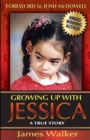 Growing Up with Jessica, Second Edition : Blessed by the Unexpected Parenting of a Special Needs Child. - Book