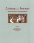 Archaism and Innovation : Studies in the Culture of Middle Kingdom Egypt - Book