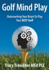 Golf Mind Play: Outsmarting your brain to play your best golf - eBook
