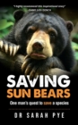 Saving Sun Bears : One Man's Quest to Save a Species - Book