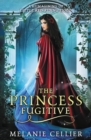 The Princess Fugitive : A Reimagining of Little Red Riding Hood - Book
