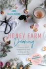 Honey Farm Dreaming : A Memoir about Sustainability, Small Farming and the Not-So Simple Life - Book