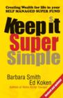 Keep it Super Simple Updated Edition : Creating Wealth for Life in Your Self Managed Super Fund - Book
