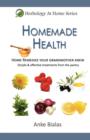 Homemade Health : Home Remedies Your Grandmother Knew - Simple & Effective Treaments from the Pantry - Book