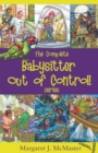 The Complete Babysitter Out of Control! Series : featuring the 6 books in the series: Babysitter Out of Control!; Looking for Love on Mongo Tongo; The Improbable Party on Purple Plum Lane; What Happen - Book