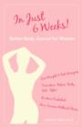 In Just 6 Weeks! Better Body Journal For Women - Book