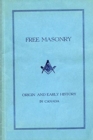 Free Masonry : Its Origin and Early History in Canada - Book