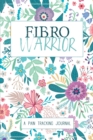 Fibro Warrior : A Symptom & Pain Tracking Journal for Fibromyalgia and Chronic Pain - Book