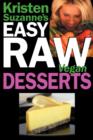 Kristen Suzanne's Easy Raw Vegan Desserts : Delicious and Easy Raw Food Recipes for Cookies, Pies, Cakes, Puddings, Mousses, Cobblers, Candies and Ice Creams - Book