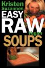 Kristen Suzanne's EASY Raw Vegan Soups : Delicious & Easy Raw Food Recipes for Hearty, Satisfying, Flavorful Soups - Book