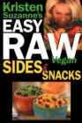 Kristen Suzanne's EASY Raw Vegan Sides & Snacks : Delicious & Easy Raw Food Recipes for Side Dishes, Snacks, Spreads, Dips, Sauces & Breakfast - Book