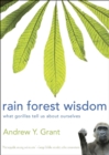 Rain Forest Wisdom : What Gorillas Tell Us About Ourselves - Book