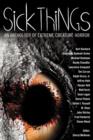 Sick Things : An Anthology of Extreme Creature Horror - Book