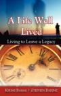 A Life Well Lived : Living to Leave a Legacy - Book