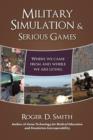 Military Simulation & Serious Games : Where We Came from and Where We Are Going - Book