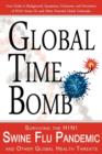 Global Time Bomb : Surviving the H1N1 Swine Flu Pandemic and Other Global Health Threats - Book