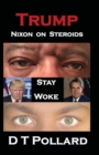 Trump - Nixon on Steroids : Stay Woke - Book