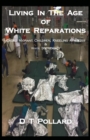 Living in the Age of White Reparations : Caged Migrant Children, Kneeling Athletes & White Supremacy - Book