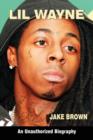 Lil Wayne (an Unauthorized Biography) - Book
