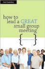 How to Lead a GREAT Small Group Meeting - Book