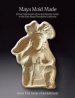 Maya Mold Made : Virtual impressions of ancient figurine molds in the Ruta Maya Foundation collection - Book