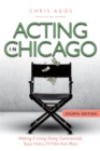 Acting In Chicago, 4th Ed : Making A Living Doing Commercials, Voice Over, TV/Film And More - Book