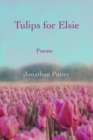 Tulips for Elsie : Poems - Book