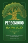 Personhood the Tree of Life : The Biblical Path to Pro-life Victory in the 21st Century - Book