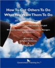 How to Get Others to Do What You Want Them to Do - Book