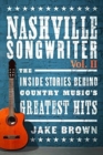 Nashville Songwriter, Volume 2 : The Inside Stories Behind Country Music's Greatest Hits - Book