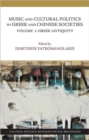 Music and Cultural Politics in Greek and Chinese Societies - Volume 1, Greek Antiquity - Book