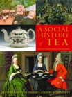 A Social History of Tea : Tea's Influence on Commerce, Culture & Community - Book