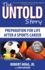 The Untold Story : Preparation for Life After a Sports Career - Book