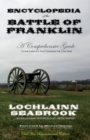 Encyclopedia of the Battle of Franklin : A Comprehensive Guide to the Conflict That Changed the Civil War - Book
