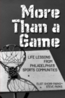 More Than a Game : Life Lessons from Philadelphia's Sports Community - Book