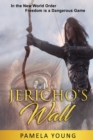 Jericho's Wall : In the New World Order, Freedom is a Dangerous Game - Book