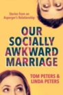 Our Socially Awkward Marriage : Stories from an Asperger's Relationship - Book