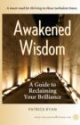 Awakened Wisdom : A Guide to Reclaiming Your Brilliance - Book