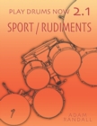Play Drums Now 2.1 : Sport / Rudiments: Total Physical Conditioning - Book