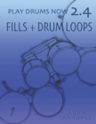 Play Drums Now 2.4 : Fills + Drum Loops: Complete Fill Training - Book