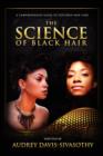 The Science of Black Hair : A Comprehensive Guide to Textured Hair Care - Book