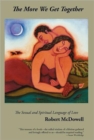 The More We Get Together : The Sexual & Spiritual Language of Love - Book