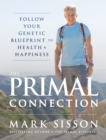 The Primal Connection : Follow Your Genetic Blueprint to Health and Happiness - Book