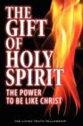 The Gift Of Holy Spirit : The Power To Be Like Christ - Book