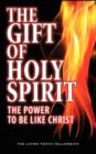 The Gift Of Holy Spirit : The Power To Be Like Christ - Book