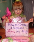 How to Create a Fantastic Fairy Tea Party (With Hardly Any Cooking) - Book