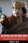 Destroying Libya and World Order : The Three-decade U.S. Campaign to Reverse the Qaddafi Revolution - Book