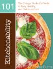 Kitchenability 101 : The College Student's Guide to Easy, Healthy & Delicious Food - Book