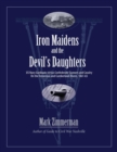 Iron Maidens and the Devil's Daughters : US Navy Gunboats versus Confederate Gunners and Cavalry on the Tennessee and Cumberland Rivers, 1861-65 - Book