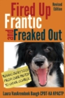 Fired Up, Frantic, and Freaked Out : Training Crazy Dogs from Over-The-Top to Under Control - Book